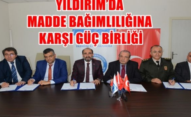 YILDIRIM’DA MADDE BAĞIMLILIĞINA KARŞI GÜÇ BİRLİĞİ