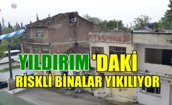 Yıldırım’da Riskli Binalar Yıkılıyor