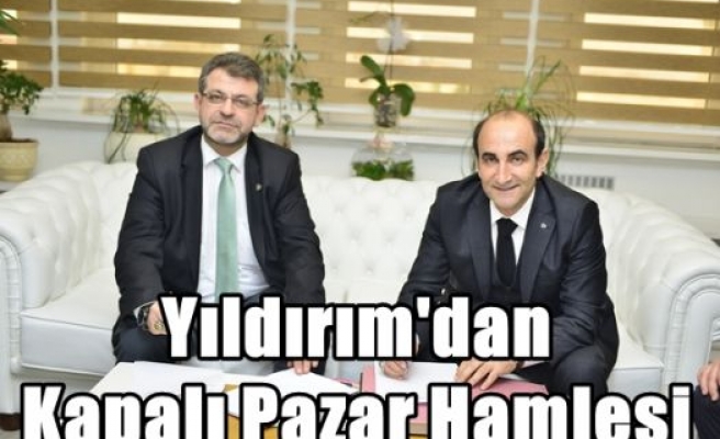 Yıldırım'dan Kapalı Pazar Hamlesi