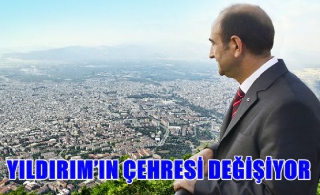 Yıldırım'ın çehresi değişiyor