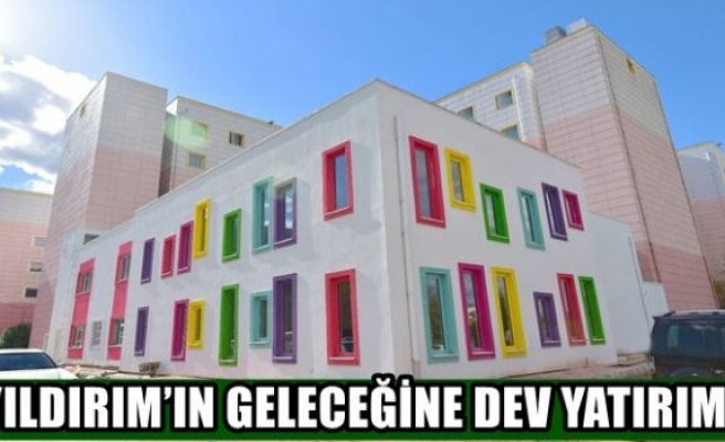 YILDIRIM’IN GELECEĞİNE DEV YATIRIM   