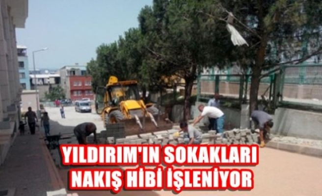 Yıldırım’ın sokakları nakış gibi işleniyor