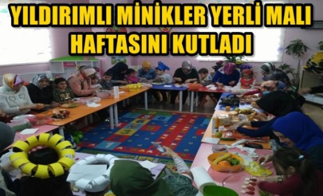 YILDIRIMLI MİNİKLER YERLİ MALI HAFTASINI KUTLADI