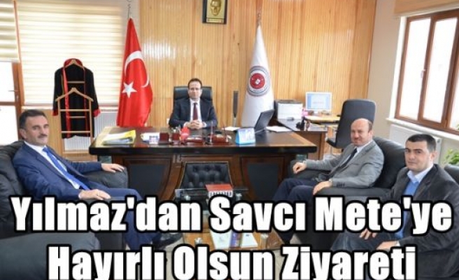 Yılmaz'dan Savcı Mete'ye Hayırlı Olsun Ziyareti