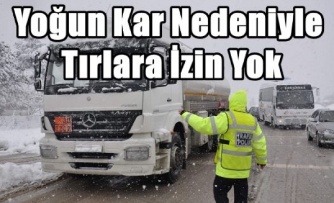 Yoğun Kar Nedeniyle Tırlara İzin Yok 