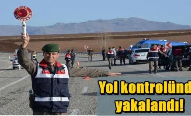  Yol kontrolünde yakalandı!