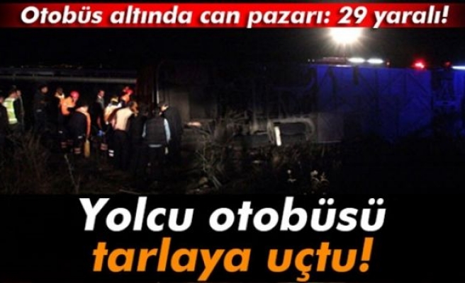 Yolcu otobüsü tarlaya uçtu: 29 yaralı!