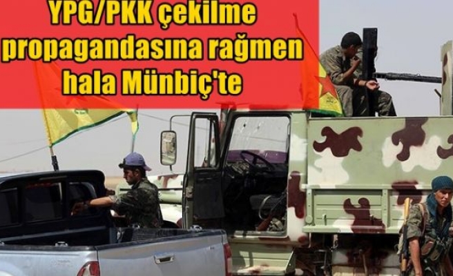 YPG/PKK çekilme propagandasına rağmen hala Münbiç'te