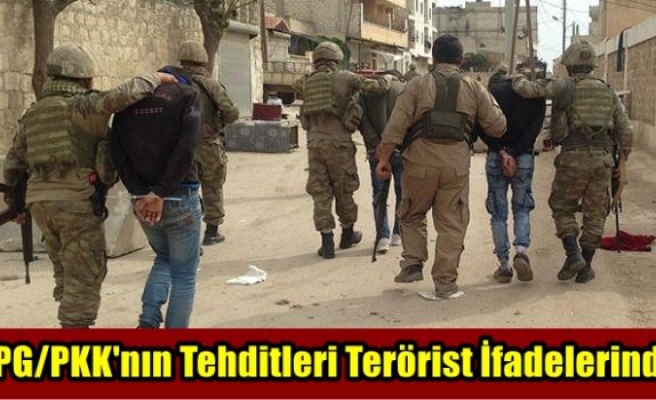 YPG/PKK'nın Tehditleri Terörist İfadelerinde