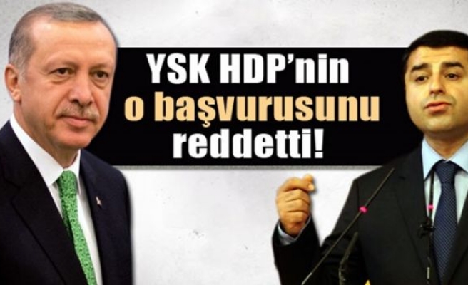 YSK, HDP'nin o başvurusunu reddetti