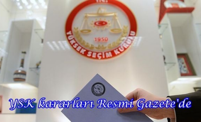 YSK kararları Resmi Gazete'de