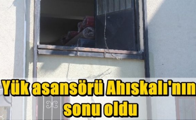 Yük asansörü Ahıskalı'nın sonu oldu