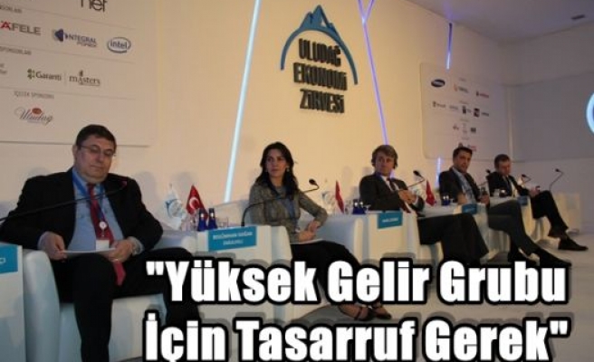 “Yüksek Gelir Grubu İçin Tasarruf Gerek“