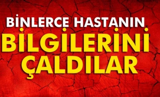 Yüksekova’da 10 bin hastanın bilgileri çalındı