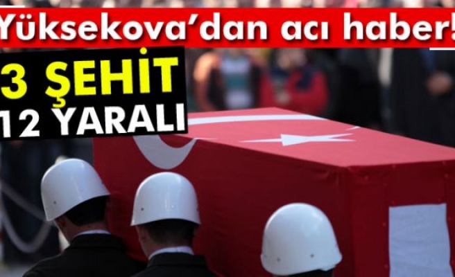 Yüksekova’da patlama: 3 şehit, 12 yaralı