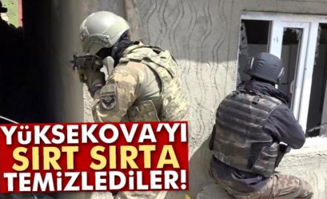 Yüksekova’yı sırt sırta temizlediler!