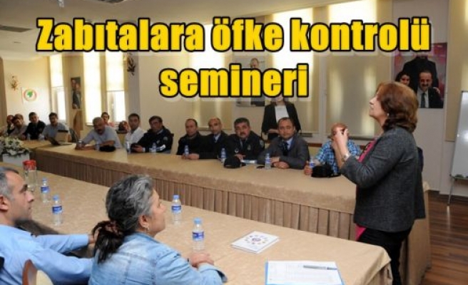 Zabıtalara öfke kontrolü semineri