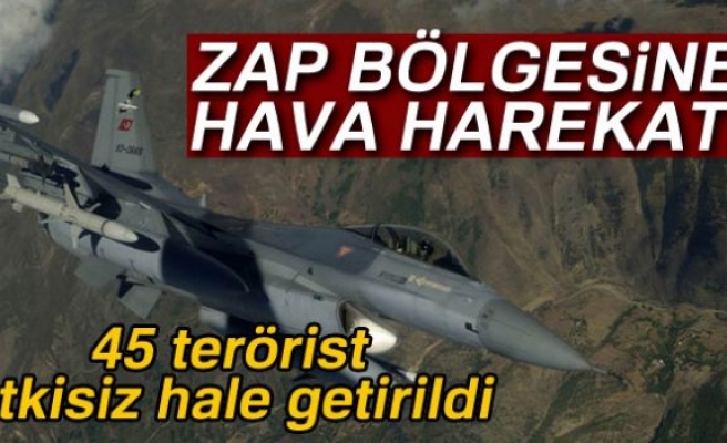 ZAP BÖLGESİNE HAVA HAREKATI!