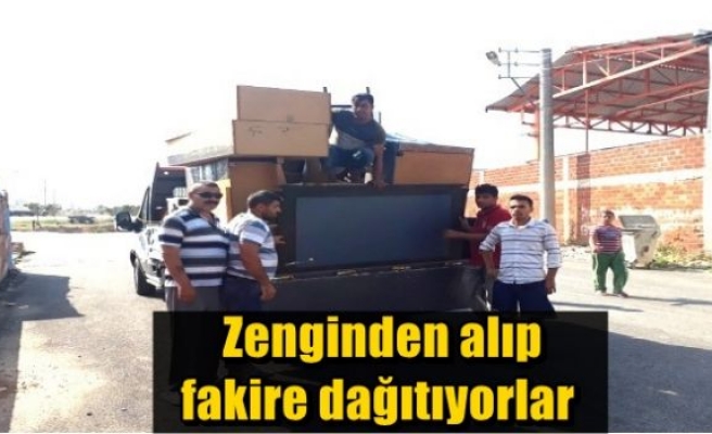  Zenginden alıp fakire dağıtıyorlar