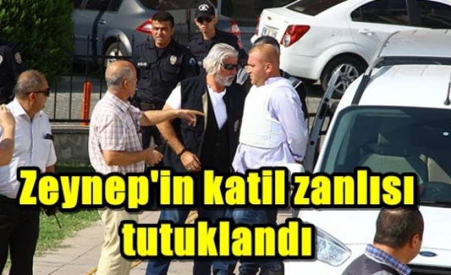 Zeynep'in katil zanlısı tutuklandı