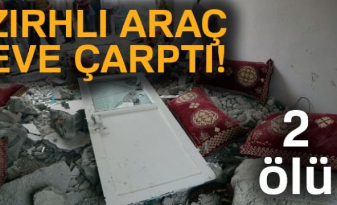 Zırhlı Araç Eve ÇArptı!