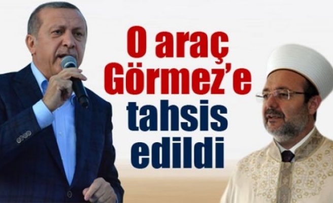 Zırhlı Mercedes Görmez'e tahsis edildi