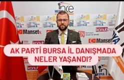 AK PARTİ BURSA İL DANIŞMA TOPLANTISINDA NELER OLDU?