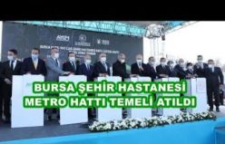 BURSA ŞEHİR HASTANESİ METRO TEMEL ATMADA NELER KONUŞULDU?