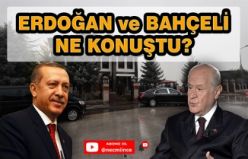 Erdoğan ve Bahçeli Ne Konuştu?