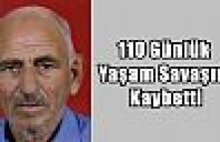 110 Günlük Yaşam Savaşını Kaybetti