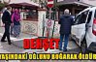 11 yaşındaki oğlunu boğarak öldürdü