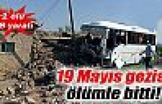 19 Mayıs gezisi ölümle bitti