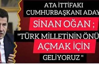 ATA İTTİFAKI CUMHURBAŞKANI ADAYI SİNAN OĞAN ;"...