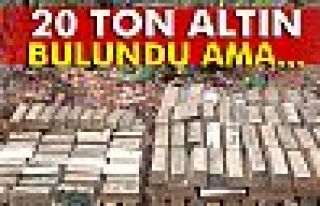 20 ton altın 'alçı' çıktı