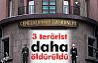 3 terörist daha öldürüldü