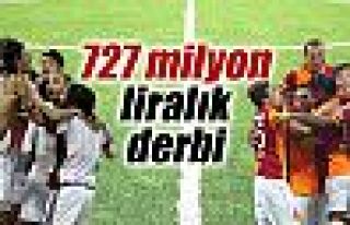 727 milyon liralık derbi