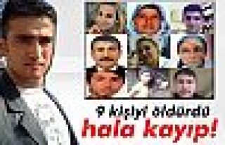 9 kişiyi öldürdü hala kayıp