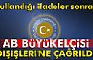 AB Büyükelçisi Dışişleri Bakanlığı'na çağrıldı