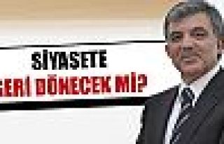 Abdullah Gül siyasete dönecek mi ?