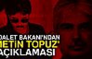 ADALET BAKANI'NDAN METİN TOPUZ AÇIKLAMASI!