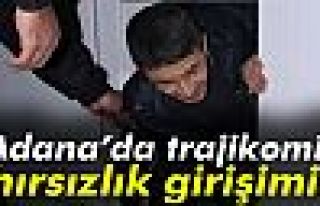 Adana’da trajikomik hırsızlık girişimi