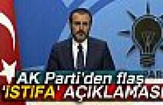 AK PARTİ'DEN FLAŞ İSTİFA AÇIKLAMASI!