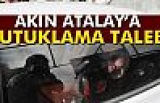 Akın Atalay'a tutuklama talebi