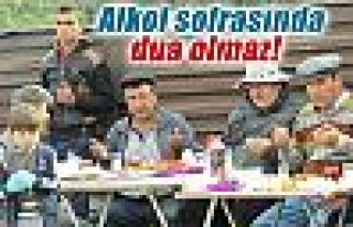 Alkol sofrasında dua olmaz