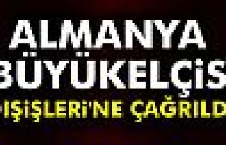 Almanya Büyükelçisi Dışişleri'ne çağrıldı