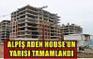  ALPİŞ ADEN HOUSE’UN YARISI TAMAMLANDI