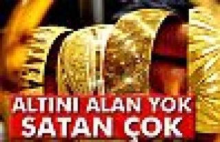 Altını alan yok satan çok