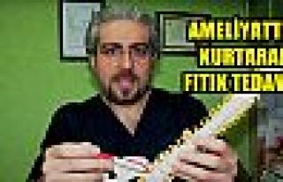  AMELİYATTAN KURTARAN FITIK TEDAVİSİ