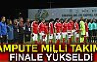 Ampute Milli Takımı finalde