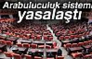 ARABULUCULUK SİSTEMİ YASALLAŞTI!